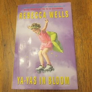Ya-Ya's in Bloom by Rebecca Wells Hardback Book